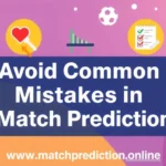 ম্যাচ প্রেডিকশনে কমন ভুল কীভাবে এড়িয়ে চলবেন